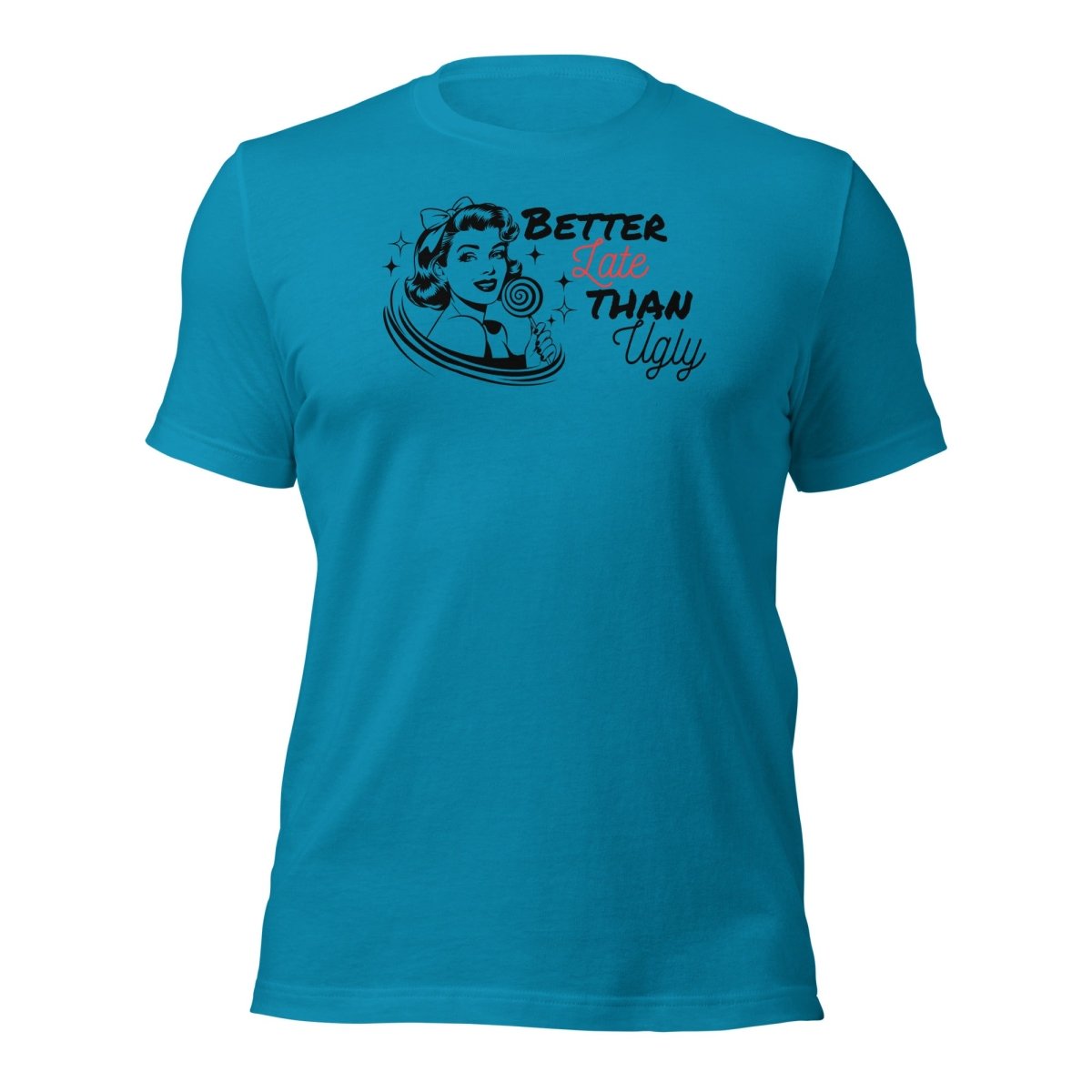 Funny X Better Late Than Ugly Tee - Max & Co Tees
