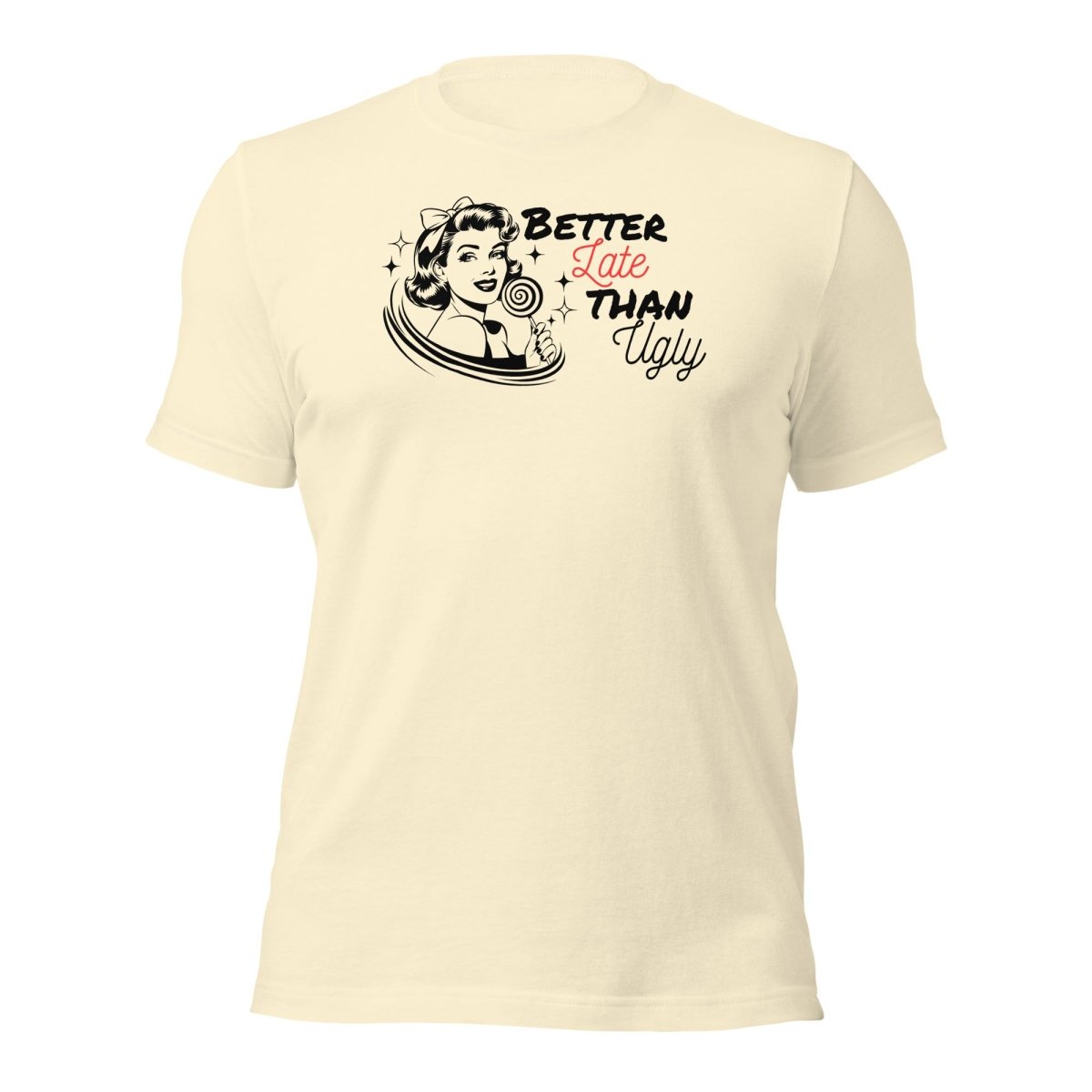 Funny X Better Late Than Ugly Tee - Max & Co Tees