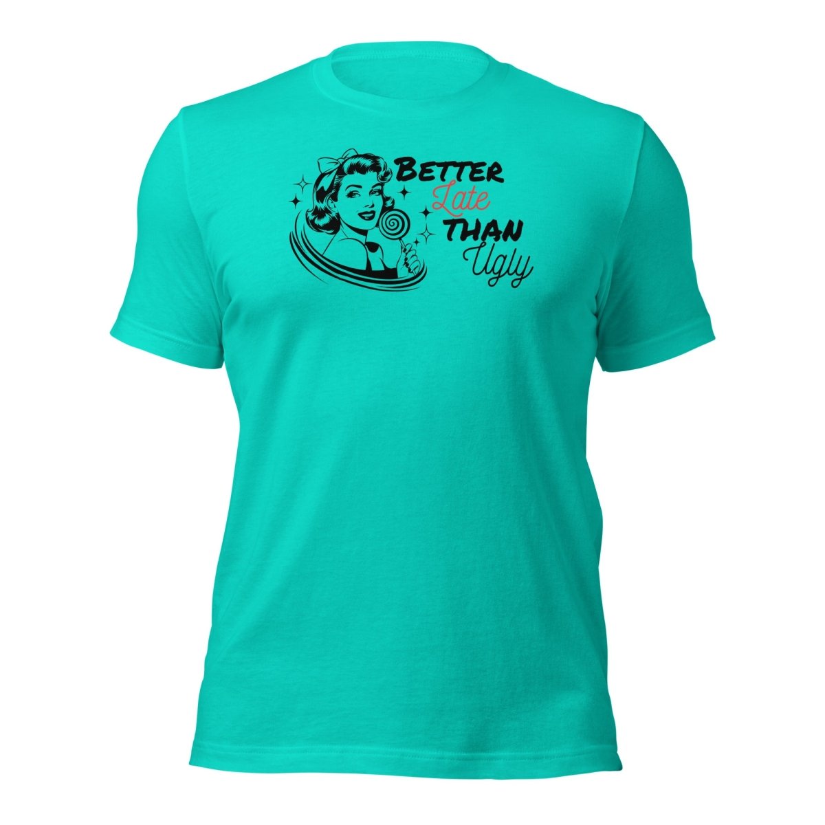 Funny X Better Late Than Ugly Tee - Max & Co Tees