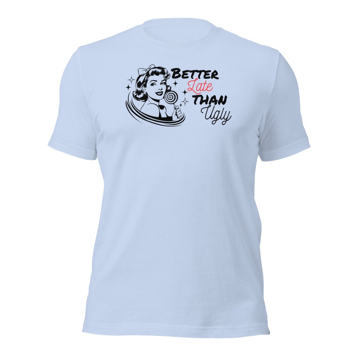 Funny X Better Late Than Ugly Tee - Max & Co Tees