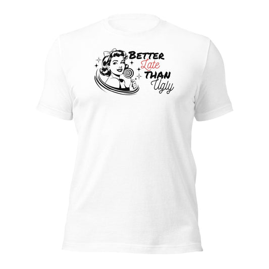 Funny X Better Late Than Ugly Tee - Max & Co Tees