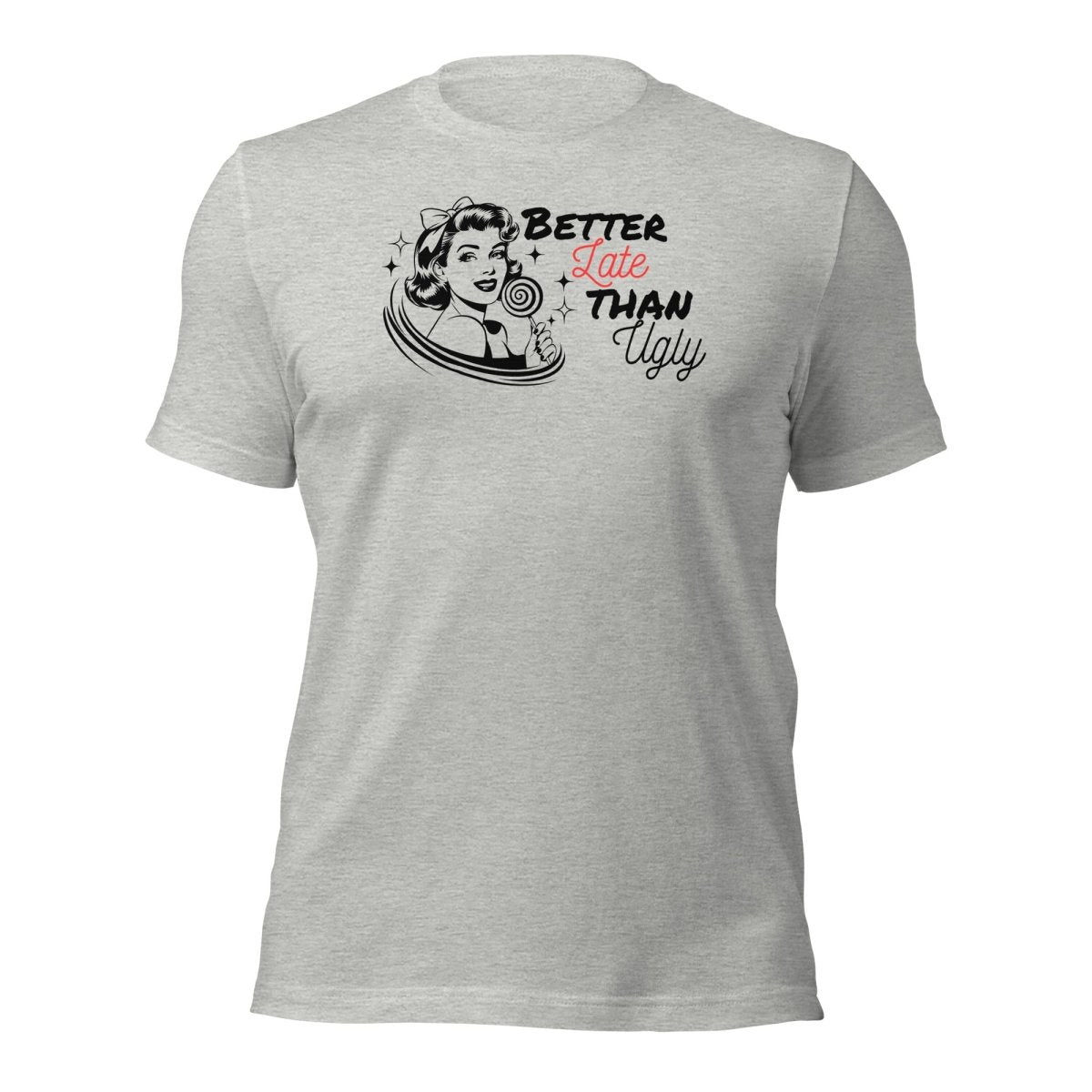Funny X Better Late Than Ugly Tee - Max & Co Tees