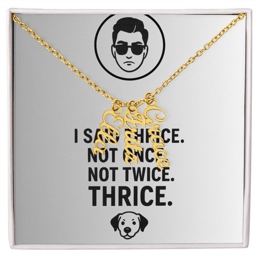 I Said Thrice Multi - Vertical Name Necklace - Max & Co Tees