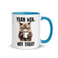 Humor Not Today Inner Color Mug - Max & Co Tees