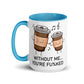 Humor Without Me Inner Color Mug - Max & Co Tees